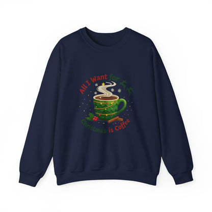 Unisex Heavy Blend™ mw2061 | All I Want for Christmas is Coffee Sweatshirt – Funny Holiday Coffee Lover Crewneck, Festive Winter Pullover