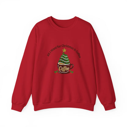 Unisex Heavy Blend™ mw2057 | All I Want for Christmas is Coffee Sweatshirt – Funny Holiday Coffee Lover Crewneck, Festive Winter Pullover