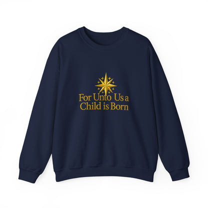 Unisex Heavy Blend™ mw2065 | For Unto Us a Child is Born Sweatshirt – Christian Christmas Bible Verse Crewneck, Religious Holiday Pullover