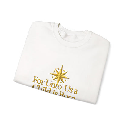 Unisex Heavy Blend™ mw2065 | For Unto Us a Child is Born Sweatshirt – Christian Christmas Bible Verse Crewneck, Religious Holiday Pullover