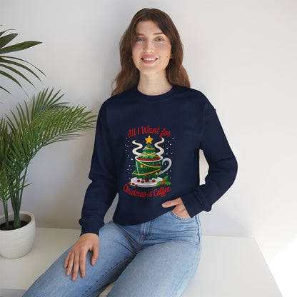 Unisex Heavy Blend™ mw2060 | All I Want for Christmas is Coffee Sweatshirt – Funny Holiday Coffee Lover Crewneck, Festive Winter Pullover