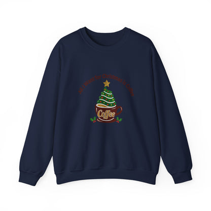 Unisex Heavy Blend™ mw2057 | All I Want for Christmas is Coffee Sweatshirt – Funny Holiday Coffee Lover Crewneck, Festive Winter Pullover