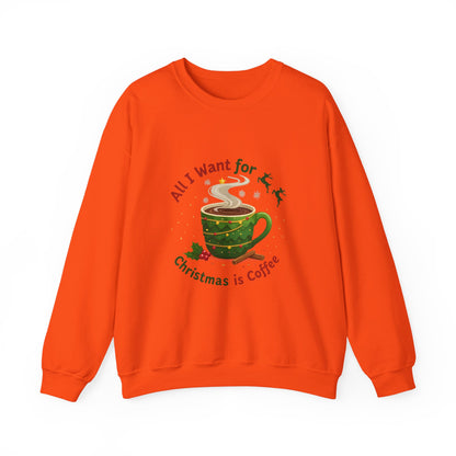 Unisex Heavy Blend™ mw2061 | All I Want for Christmas is Coffee Sweatshirt – Funny Holiday Coffee Lover Crewneck, Festive Winter Pullover