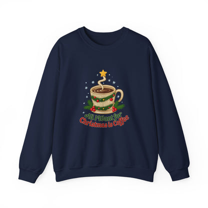 Unisex Heavy Blend™ mw2062 | All I Want for Christmas is Coffee Sweatshirt – Funny Holiday Coffee Lover Crewneck, Festive Winter Pullover