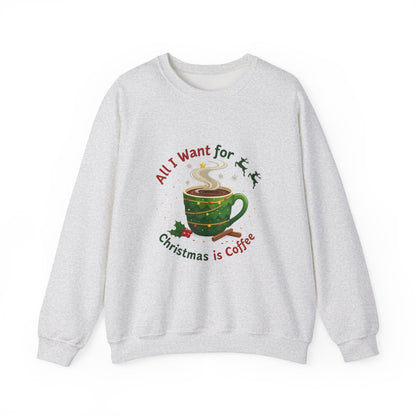 Unisex Heavy Blend™ mw2061 | All I Want for Christmas is Coffee Sweatshirt – Funny Holiday Coffee Lover Crewneck, Festive Winter Pullover